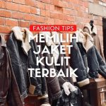 Jaket Kulit: Jenis Bahan, Model, Dan Tips Memilih Yang Berkualitas